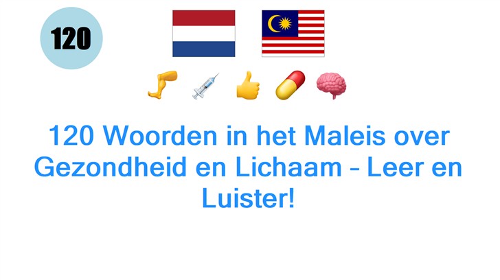 120 Woorden in het Maleis over Gezondheid en Lichaam – Leer en Luister!